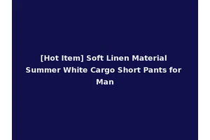 [Hot Item] Soft Linen Material Summer White Cargo Short Pants for Man