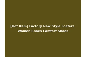 [Hot Item] Factory New Style Loafers Women Shoes Comfort Shoes