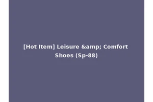 [Hot Item] Leisure &amp; Comfort Shoes (Sp-88)