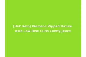 [Hot Item] Womens Ripped Denim with Low-Rise Curls Comfy Jeans