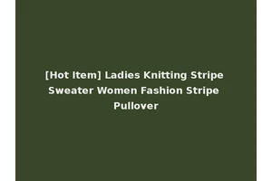 [Hot Item] Ladies Knitting Stripe Sweater Women Fashion Stripe Pullover