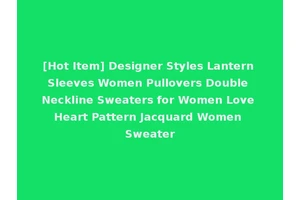 [Hot Item] Designer Styles Lantern Sleeves Women Pullovers Double Neckline Sweaters for Women Love Heart Pattern Jacquard Women Sweater