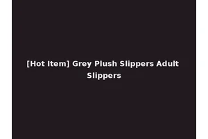 [Hot Item] Grey Plush Slippers Adult Slippers