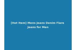 [Hot Item] Mens Jeans Denim Flare Jeans for Men