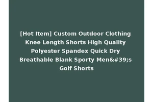 [Hot Item] Custom Outdoor Clothing Knee Length Shorts High Quality Polyester Spandex Quick Dry Breathable Blank Sporty Men's Golf Shorts