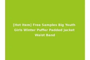 [Hot Item] Free Samples Big Youth Girls Winter Puffer Padded Jacket Waist Band