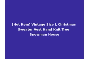 [Hot Item] Vintage Size L Christmas Sweater Vest Hand Knit Tree Snowman House
