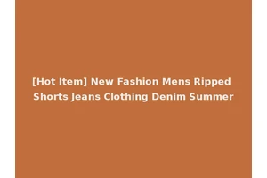 [Hot Item] New Fashion Mens Ripped Shorts Jeans Clothing Denim Summer