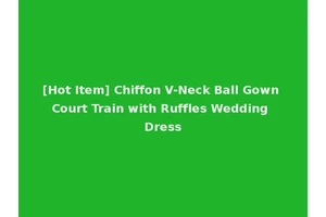 [Hot Item] Chiffon V-Neck Ball Gown Court Train with Ruffles Wedding Dress