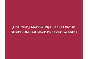 [Hot Item] Men's Casual Warm Stretch Round Neck Pullover Sweater