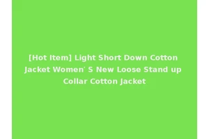 [Hot Item] Light Short Down Cotton Jacket Women′ S New Loose Stand up Collar Cotton Jacket