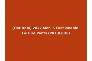 [Hot Item] 2022 Men′ S Fashionable Leisure Pants (PR13Q126)