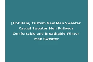 [Hot Item] Custom New Men Sweater Casual Sweater Men Pullover Comfortable and Breathable Winter Men Sweater