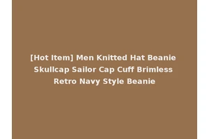 [Hot Item] Men Knitted Hat Beanie Skullcap Sailor Cap Cuff Brimless Retro Navy Style Beanie