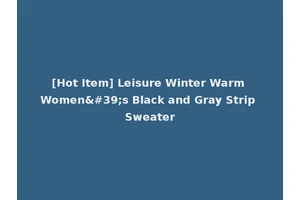 [Hot Item] Leisure Winter Warm Women's Black and Gray Strip Sweater