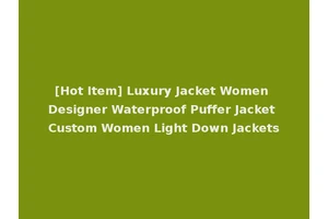 [Hot Item] Luxury Jacket Women Designer Waterproof Puffer Jacket Custom Women Light Down Jackets