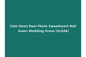 [Hot Item] Real Photo Sweetheart Ball Gown Wedding Dress (SL936)