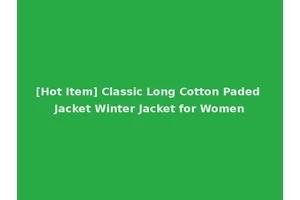 [Hot Item] Classic Long Cotton Paded Jacket Winter Jacket for Women