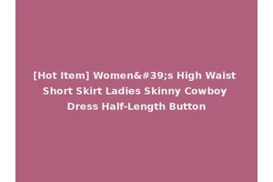 [Hot Item] Women's High Waist Short Skirt Ladies Skinny Cowboy Dress Half-Length Button