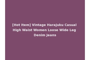 [Hot Item] Vintage Harajuku Casual High Waist Women Loose Wide Leg Denim Jeans