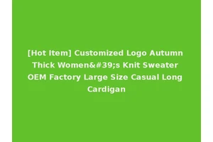 [Hot Item] Customized Logo Autumn Thick Women's Knit Sweater OEM Factory Large Size Casual Long Cardigan