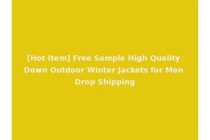 [Hot Item] Free Sample High Quality Down Outdoor Winter Jackets for Men Drop Shipping