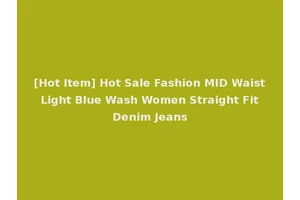 [Hot Item] Hot Sale Fashion MID Waist Light Blue Wash Women Straight Fit Denim Jeans