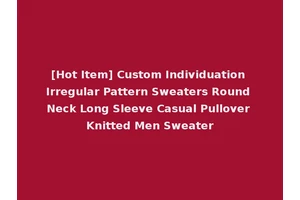 [Hot Item] Custom Individuation Irregular Pattern Sweaters Round Neck Long Sleeve Casual Pullover Knitted Men Sweater