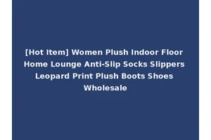 [Hot Item] Women Plush Indoor Floor Home Lounge Anti-Slip Socks Slippers Leopard Print Plush Boots Shoes Wholesale