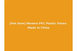 [Hot Item] Women PVC Plastic Shoes Made in China