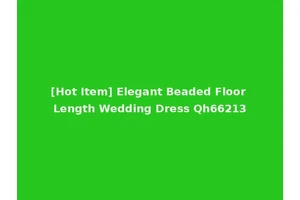 [Hot Item] Elegant Beaded Floor Length Wedding Dress Qh66213