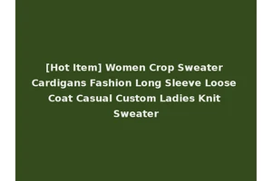 [Hot Item] Women Crop Sweater Cardigans Fashion Long Sleeve Loose Coat Casual Custom Ladies Knit Sweater