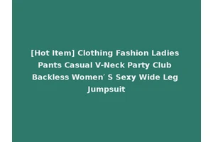 [Hot Item] Clothing Fashion Ladies Pants Casual V-Neck Party Club Backless Women′ S Sexy Wide Leg Jumpsuit
