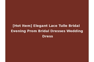 [Hot Item] Elegant Lace Tulle Bridal Evening Prom Bridal Dresses Wedding Dress