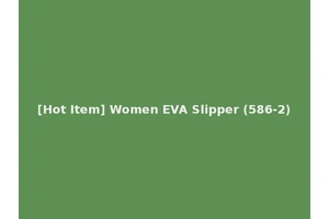 [Hot Item] Women EVA Slipper (586-2)