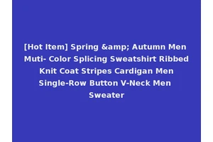 [Hot Item] Spring &amp; Autumn Men Muti- Color Splicing Sweatshirt Ribbed Knit Coat Stripes Cardigan Men Single-Row Button V-Neck Men Sweater