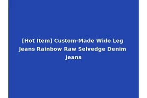 [Hot Item] Custom-Made Wide Leg Jeans Rainbow Raw Selvedge Denim Jeans