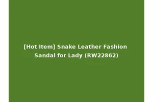 [Hot Item] Snake Leather Fashion Sandal for Lady (RW22862)