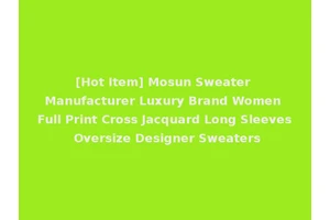 [Hot Item] Mosun Sweater Manufacturer Luxury Brand Women Full Print Cross Jacquard Long Sleeves Oversize Designer Sweaters