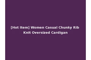 [Hot Item] Women Casual Chunky Rib Knit Oversized Cardigan