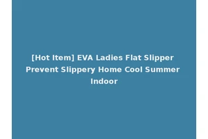 [Hot Item] EVA Ladies Flat Slipper Prevent Slippery Home Cool Summer Indoor