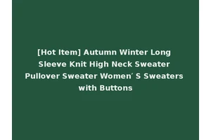 [Hot Item] Autumn Winter Long Sleeve Knit High Neck Sweater Pullover Sweater Women′ S Sweaters with Buttons