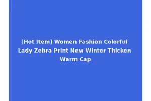 [Hot Item] Women Fashion Colorful Lady Zebra Print New Winter Thicken Warm Cap