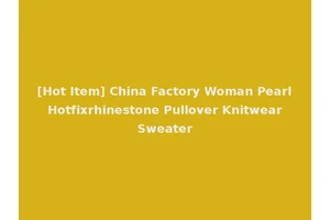 [Hot Item] China Factory Woman Pearl Hotfixrhinestone Pullover Knitwear Sweater