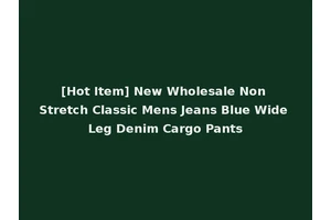 [Hot Item] New Wholesale Non Stretch Classic Mens Jeans Blue Wide Leg Denim Cargo Pants