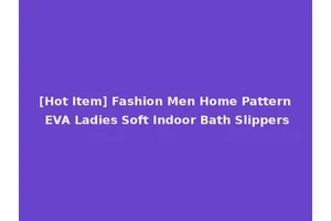 [Hot Item] Fashion Men Home Pattern EVA Ladies Soft Indoor Bath Slippers