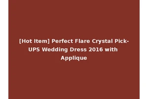 [Hot Item] Perfect Flare Crystal Pick-UPS Wedding Dress 2016 with Applique