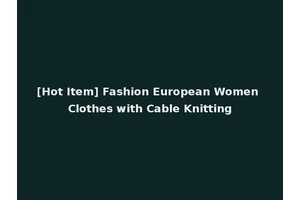 [Hot Item] Fashion European Women Clothes with Cable Knitting