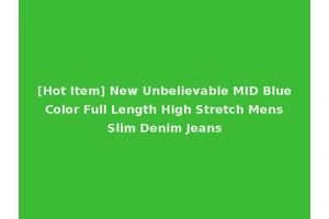 [Hot Item] New Unbelievable MID Blue Color Full Length High Stretch Mens Slim Denim Jeans