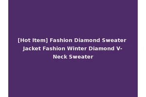 [Hot Item] Fashion Diamond Sweater Jacket Fashion Winter Diamond V-Neck Sweater